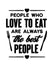 woopme: People Who Love To Eat Are The Best People Self Adhesive Wall Vinyl Decal Sticker For Hotel, Kitchen Wall Sticker woopme 