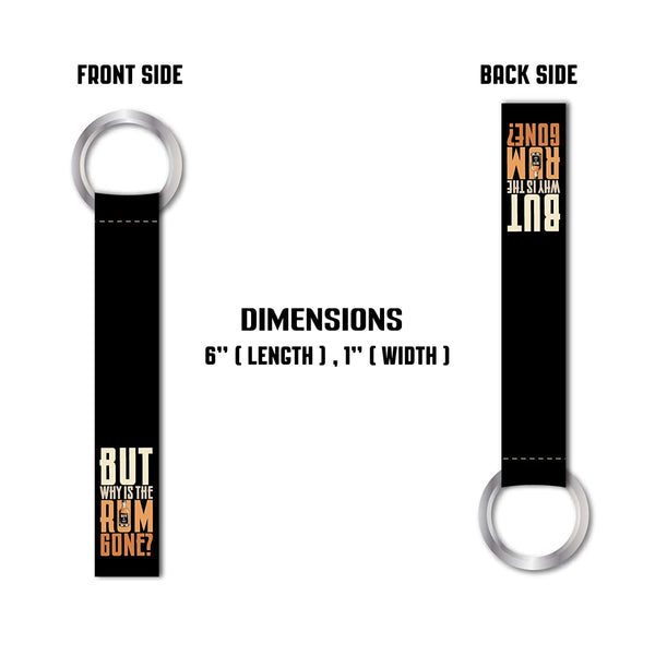 But Why Is The Rum Gone Funny Quotes Theme Lanyard keychain Holder Compatible For All Bikes Car Key Holder Key Tag Multicolor (6 x 1 Inches)