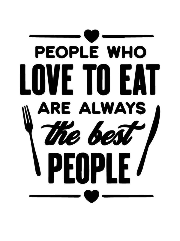 woopme: People Who Love To Eat Are The Best People Self Adhesive Wall Vinyl Decal Sticker For Hotel, Kitchen Wall Sticker woopme 