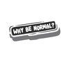 Woopme Why Be Normal  Text Stickers for Power Bank Waterproof Mini Stickers ( Multicolored )